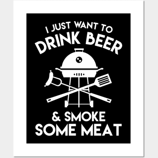 I Just Want To Drink A Beer & Smoke Some Meat - Beer Lover Posters and Art